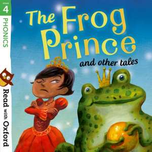 Read with Oxford: Stage 4: Phonics: The Frog Prince and Other Tales de Pippa Goodhart