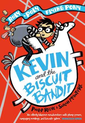 Kevin and the Biscuit Bandit: A Roly-Poly Flying Pony Adventure de Philip Reeve