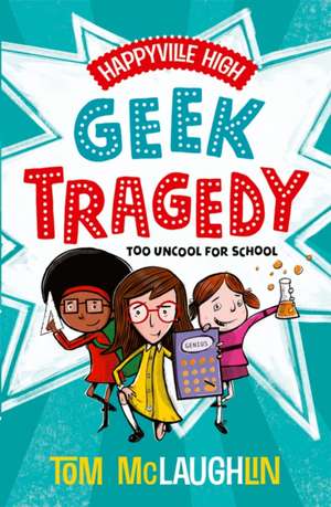 Happyville High: Geek Tragedy de Tom Mclaughlin