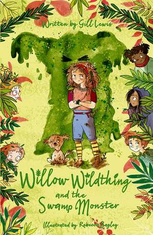 Willow Wildthing and the Swamp Monster de Gill Lewis