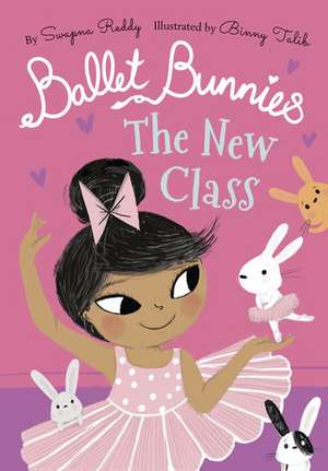 Ballet Bunnies: The New Class de Swapna Reddy