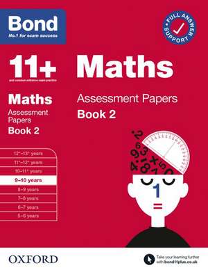 Bond 11+ Maths Assessment Papers 9-10 Years Book 2: For 11+ GL assessment and Entrance Exams de J M BOND