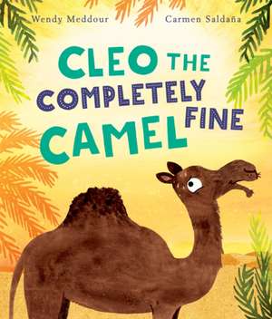 Cleo the Completely Fine Camel de Wendy Meddour