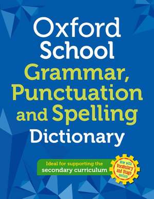 Oxford School Spelling, Punctuation and Grammar Dictionary de Oxford Dictionaries