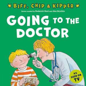 Going to the Doctor (First Experiences with Biff, Chip & Kipper) de Roderick Hunt