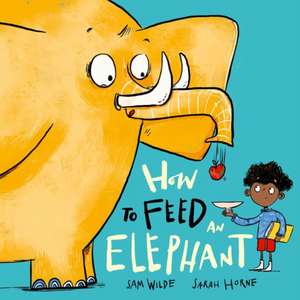 How to Feed an Elephant de Sarah Horne