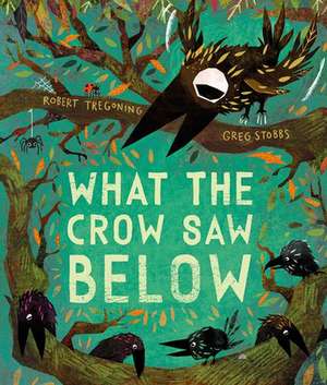 What the Crow Saw Below de Robert Tregoning