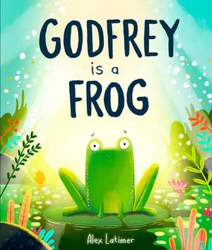 Godfrey is a Frog de Alex Latimer