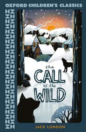 Oxford Children's Classics: The Call of the Wild de Jack London