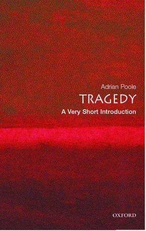 Tragedy: A Very Short Introduction de Adrian Poole