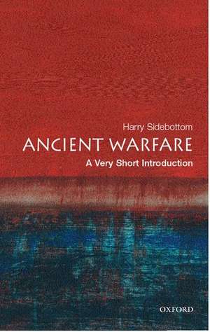 Ancient Warfare: A Very Short Introduction de Harry Sidebottom