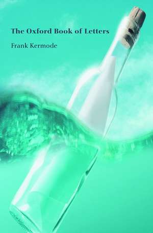 The Oxford Book of Letters de Frank Kermode