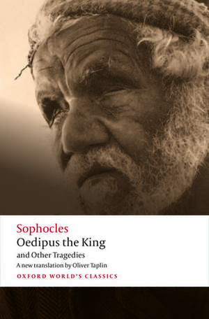 Oedipus the King and Other Tragedies: Oedipus the King, Aias, Philoctetes, Oedipus at Colonus de Sophocles