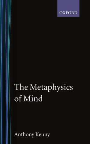 The Metaphysics of Mind de Anthony Kenny