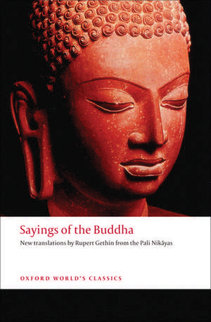 Sayings of the Buddha: New translations from the Pali Nikayas de Rupert Gethin