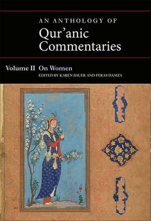 An Anthology of Qur'anic Commentaries, Volume II: On Women de Karen Bauer