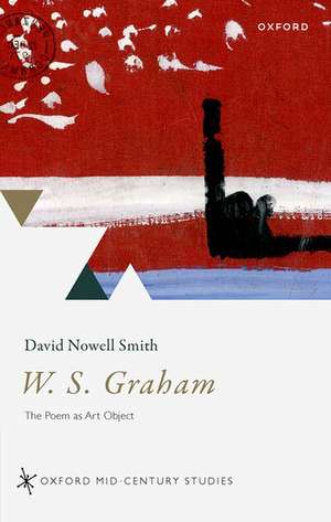 W. S. Graham: The Poem as Art Object de David Nowell Smith