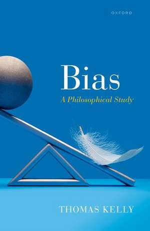 Bias: A Philosophical Study de Thomas Kelly