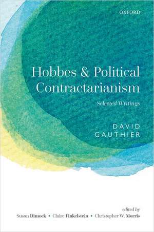 Hobbes and Political Contractarianism: Selected Writings de David Gauthier