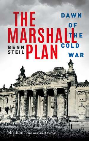 The Marshall Plan: Dawn of the Cold War de Benn Steil