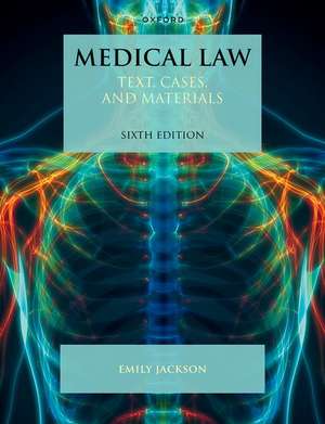 Medical Law: Text, Cases, and Materials de Emily Jackson