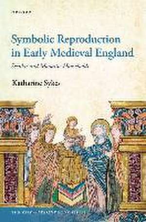 Symbolic Reproduction in Early Medieval England: Secular and Monastic Households de Katharine Sykes