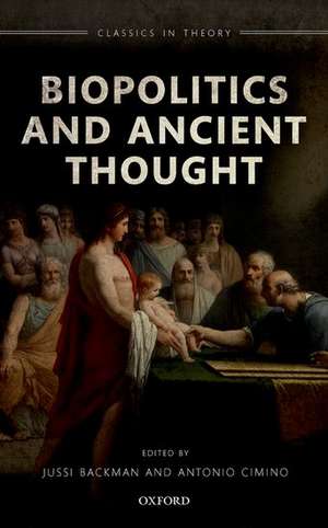 Biopolitics and Ancient Thought de Jussi Backman