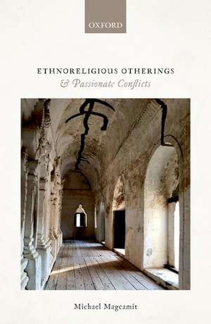 Ethnoreligious Otherings and Passionate Conflicts de Michael Magcamit