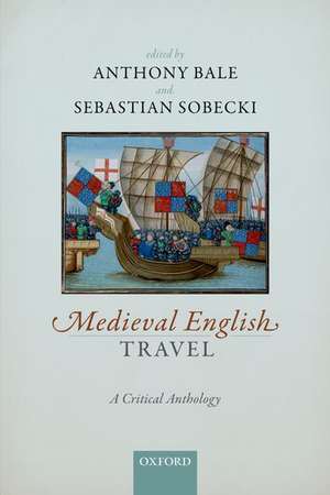 Medieval English Travel: A Critical Anthology de Anthony Bale