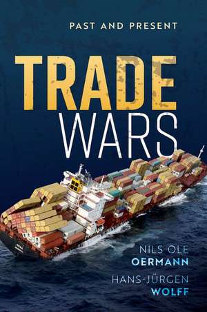 Trade Wars: Past and Present de Nils Ole Oermann