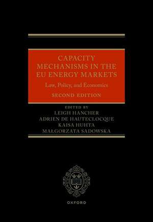 Capacity Mechanisms in the EU Energy Markets: Law, Policy, and Economics de Leigh Hancher