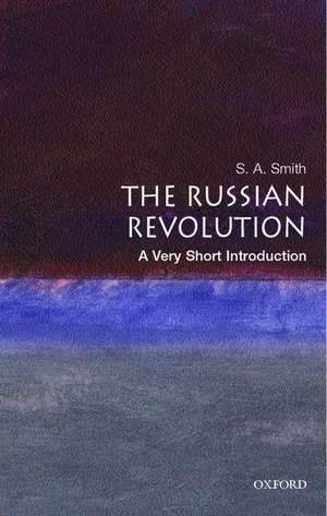 The Russian Revolution: A Very Short Introduction de S. a. Smith