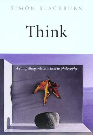 Think: A Compelling Introduction to Philosophy de Simon Blackburn