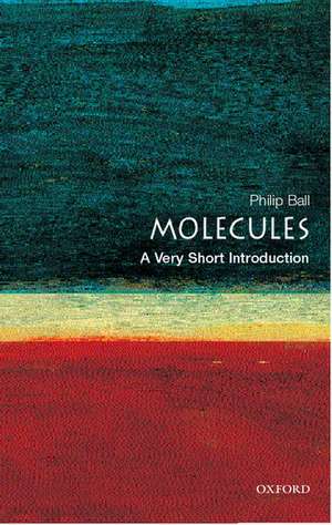 Molecules: A Very Short Introduction de Philip Ball