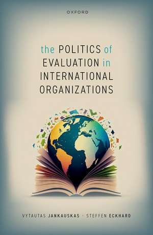 The Politics of Evaluation in International Organizations de Vytautas Jankauskas