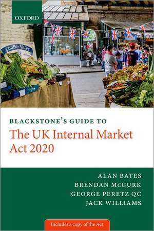 Blackstone's Guide to the UK Internal Market Act 2020 de George Peretz