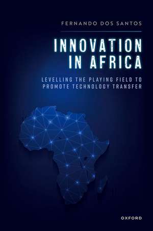 Innovation in Africa: Levelling the Playing Field to Promote Technology Transfer de Fernando dos Santos