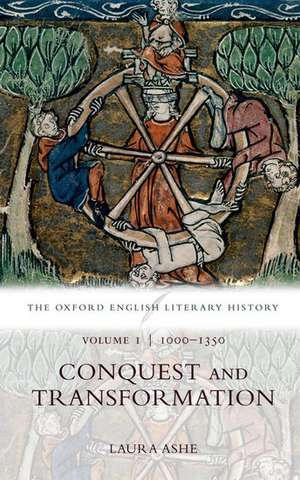 The Oxford English Literary History: Volume I: 1000-1350: Conquest and Transformation de Laura Ashe