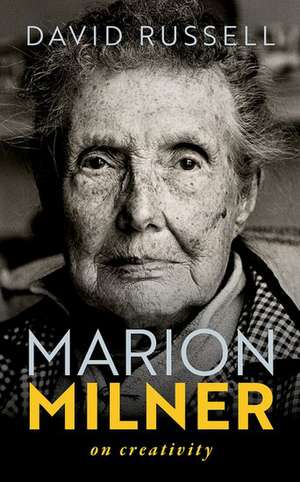 Marion Milner: On Creativity de David Russell