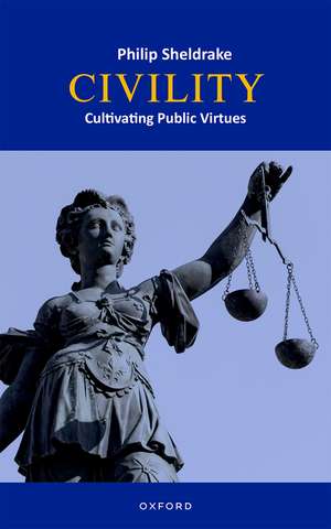 Civility: Cultivating Public Virtues de Philip Sheldrake