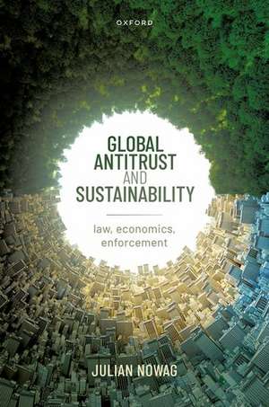 Global Antitrust and Sustainability: Law, Economics, Enforcement de Julian Nowag