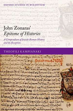 John Zonaras' Epitome of Histories: A Compendium of Jewish-Roman History and Its Reception de Theofili Kampianaki