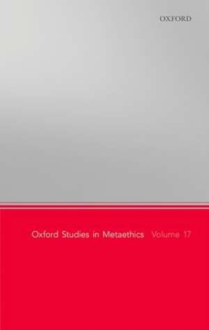 Oxford Studies in Metaethics, Volume 17 de Russ Shafer-Landau