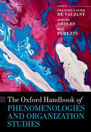 The Oxford Handbook of Phenomenologies and Organization Studies de François-Xavier de Vaujany