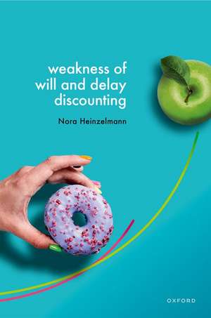 Weakness of Will and Delay Discounting de Nora Heinzelmann