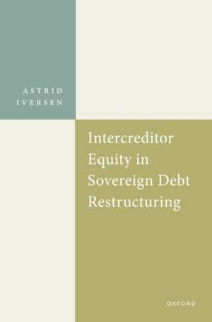 Intercreditor Equity in Sovereign Debt Restructuring de Astrid Iversen