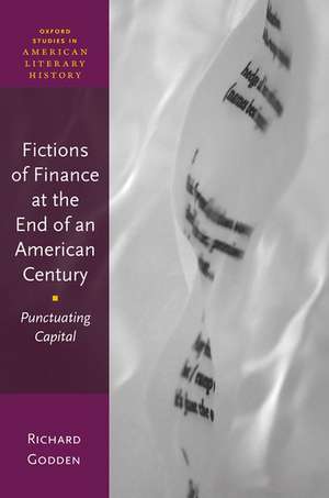 Fictions of Finance at the End of an American Century: Punctuating Capital de Richard Godden