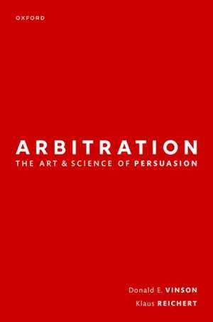 Arbitration: the Art & Science of Persuasion de Donald Vinson