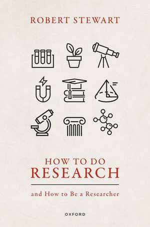 How to Do Research: and How to Be a Researcher de Robert Stewart