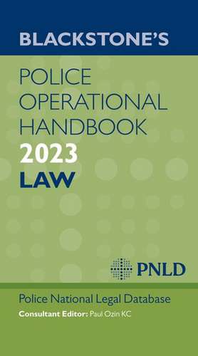 Blackstone's Police Operational Handbook 2023 de Police National Legal Database PNLD